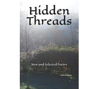 Hidden Threads: New and Selected Poetry