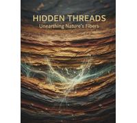 Hidden Threads: Unearthing Nature'S Fibers