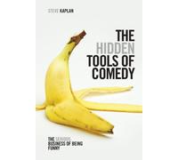 Hidden Tools of Comedy : The Serious Business of Being Funny by Steve Kaplan ...