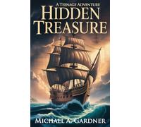 Hidden Treasure A Teenage Adventure