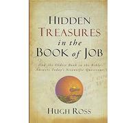 Hidden Treasures in the Book of Job: How the Oldest Book of the Bible Answers Today's Scientific Questions