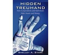 Hidden Treuhand: How Corporations and Individuals Hide Assets and Money