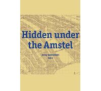 Hidden under the Amstel: Urban stories of Amsterdam told through archaeological finds from the North/South Line