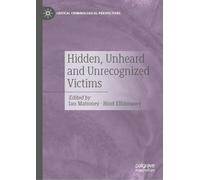 Hidden, Unheard and Unrecognized Victims (Critical Criminological Perspectives)