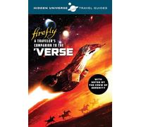 Hidden Universe Travel Guides: Firefly: A Traveler's Companion to the 'Verse: 5