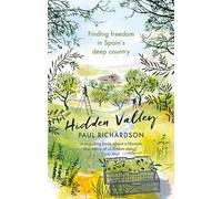Hidden Valley: Finding freedom in Spain's deep country (Paperback) - Paul Richardson Book