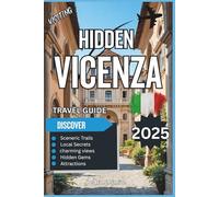 Hidden Vicenza 2025: Palladian Villas, Quiet Squares, and Veneto’s Best-Kept Cultural Secrets