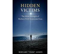 Hidden Victims: The Silent Strength of Mothers with Incarcerated Sons