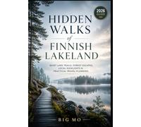 Hidden Walks of Finnish Lakeland: Quiet Lake Trails, Forest Escapes, Local Highlights & Practical Travel Planning
