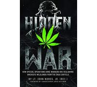 Hidden War: How Special Operations Game Wardens Are Reclaiming America's Wildlands From The Drug Cartels