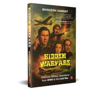 Hidden Warfare: Unheard Operations from WWII to the Cold War (demy HB): Unknown Military Operations from WWII to the Cold War
