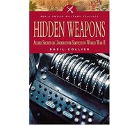 Hidden Weapons: Allied Secret and Undercover Services in World War II (Military Classic)