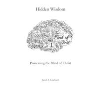 Hidden Wisdom: Possessing the Mind of Christ