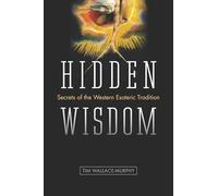 Hidden Wisdom: The Secrets of the Western Esoteric Tradition