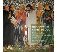 Hidden with Christ in God. The Life and Art of Dom Gregory de Wit, OSB (1892-1978)