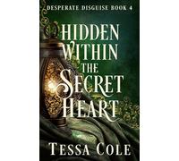 Hidden Within the Secret Heart: 4 (Desperate Disguise)