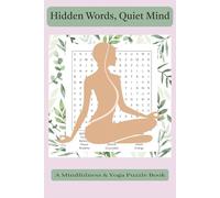 Hidden Words, Quiet Mind: A Mindful Yoga & Meditation Word Search Puzzle Book for Relaxation and Positivity