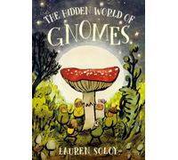 Hidden World of Gnomes, The (The Hidden World of Gnomes)