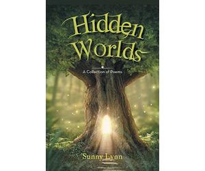 Hidden Worlds: a Collection of Poems - NEW Sunny Lynn 2016