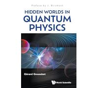 Hidden Worlds In Quantum Physics