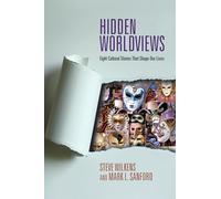 Hidden Worldviews - Eight Cultural Stories That Shape Our Lives