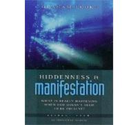Hiddenness and Manifestation: What is Really Happening When God Doesn't Seem to be Present?: Pt. 1 (Being with God S.)