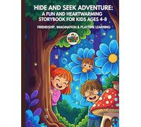 Hide and Seek Adventure: A Fun and Heartwarming Storybook for Kids Ages 4-8 | Friendship, Imagination & Playtime Learning