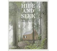 Hide and Seek: Cabins and Hideouts: The Architecture of Cabins and Hideouts