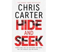 Hide and Seek: Chris Carter as you've never read him before: no murder, no gore - just pure, relentless suspense.