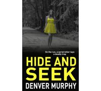 HIDE AND SEEK: on the run, a serial killer lays a trap (The DSI Jeffrey Brandt Murders Trilogy)