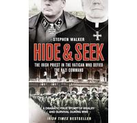 Hide and Seek: The Irish Priest in the Vatican who Defied the Nazi Command. The dramatic true story of rivalry and survival during WWII.: A Dramatic ... Rivalry, Survival and Forgiveness During WWII