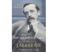 Hide-And-Seek With Angels: The Life of J.M. Barrie