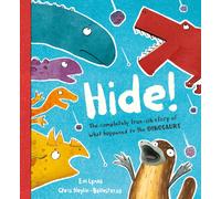 Hide! : The true-ish story of what happened to the dinosaurs, perfect for dino and duck-billed platypus fans aged 3, 4, 5, 6