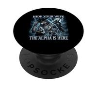 Hide Your Wife The Alpha is Here Alpha Wolf Meme Gift Humor PopSockets Adhesive PopGrip