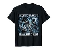 Hide Your Wife The Alpha is Here Alpha Wolf Meme Gift Humor T-Shirt