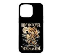 Hide Your Wife The Alpha Is Here Werewolf Meme Wolf Sigma Case for iPhone 15 Pro Max