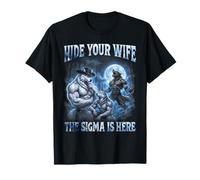 Hide Your Wife The Sigma is Here Cool Funny Alpha Wolf Meme T-Shirt