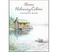 Hideaway Cabins Coloring Book: 50 Realistic and Detailed Cabin Scenes in Nature for Adults and Teens | Forest, Mountain, Lake & Wilderness Retreats to Color and Relax (Slooms illustration Collection)
