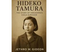 Hideko Tamura: the story of Hiroshima's child survivor.
