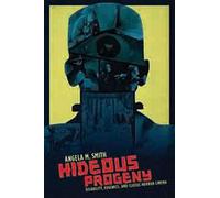 Hideous Progeny: Disability, Eugenics, and Classic Horror Cinema (Film and Culture) (Film and Culture Series)