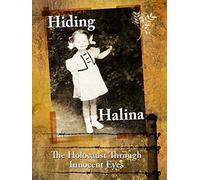 Hiding Halina: The Holocaust Through Innocent Eyes