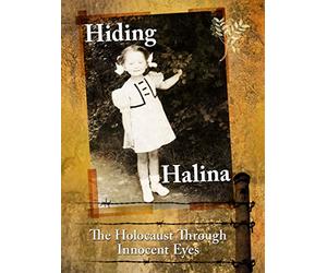Hiding Halina: The Holocaust Through Innocent Eyes