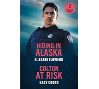 Hiding In Alaska / Colton At Risk : Hiding in Alaska (Bureaus of Investigation Mysteries) / Colton at Risk (the Coltons of Arizona)