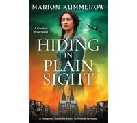 Hiding in Plain Sight - A German Wife Novel: A Dangerous Search for Justice in Postwar Germany: 4 (Escaping the Reich)