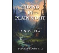 Hiding In Plain Sight A Novella: Short Mystery-Thriller Story of Secrets, Survival, and Obsession | 6x9 Dimensions | 57 Pages | Paperback with Matte-finished