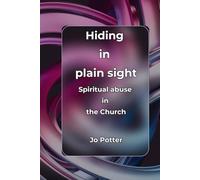 Hiding in plain sight: Spiritual Abuse in the Church