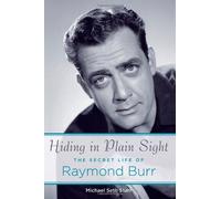 Hiding in Plain Sight: The Secret Life of Raymond Burr