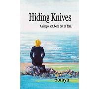 Hiding Knives: A simple act, born out of fear.