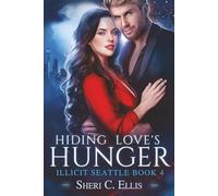 Hiding Love's Hunger: Steamy Forbidden Vampire Romance (Illicit Seattle)