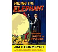 Hiding The Elephant: How Magicians Invented the Impossible